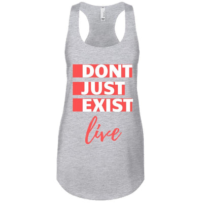 Dont Just Exist Live T-Shirt